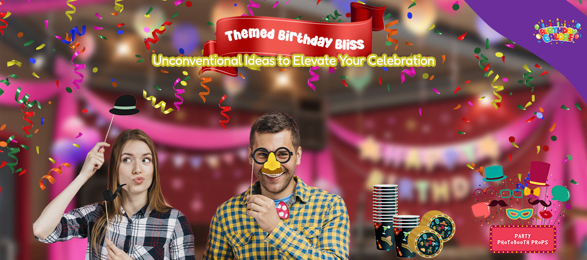 Themed Birthday Bliss: Unconventional Ideas to Elevate Your Celebration
